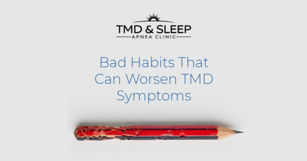 Bad Habits That Can Worsen TMD Symptoms