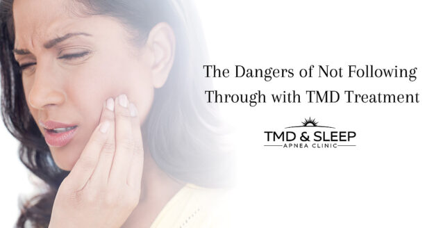 The Dangers of Not Following Through with TMD Treatment